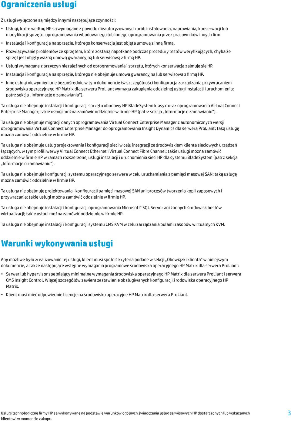 Rozwiązywanie problemów ze sprzętem, które zostaną napotkane podczas procedury testów weryfikujących, chyba że sprzęt jest objęty ważną umową gwarancyjną lub serwisową z firmą HP.