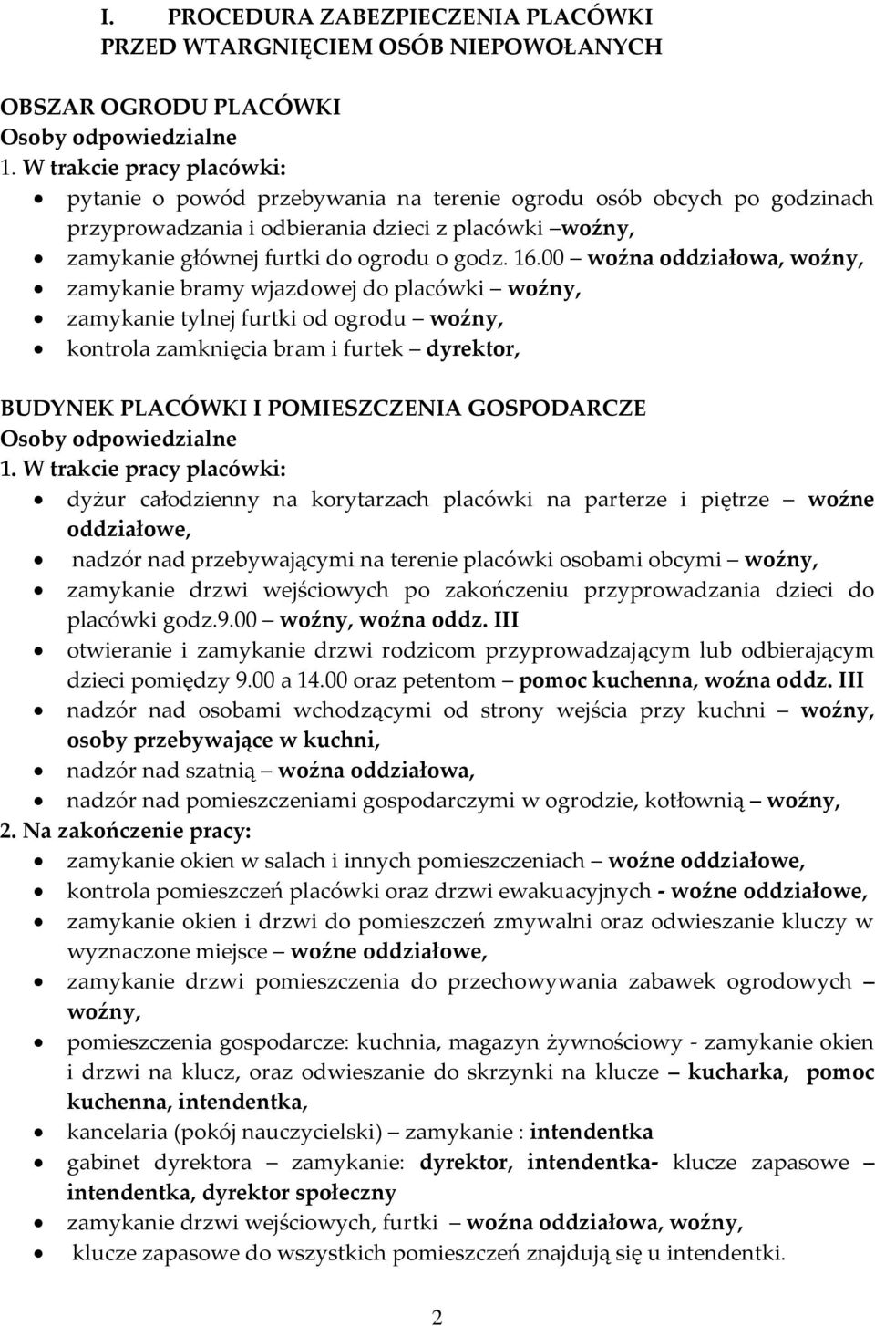 00 woźna oddziałowa, woźny, zamykanie bramy wjazdowej do placówki woźny, zamykanie tylnej furtki od ogrodu woźny, kontrola zamknięcia bram i furtek dyrektor, BUDYNEK PLACÓWKI I POMIESZCZENIA