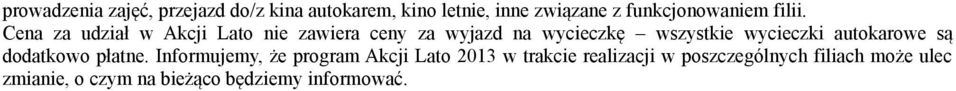 Cena za udział w Akcji Lato nie zawiera ceny za wyjazd na wycieczkę wszystkie wycieczki