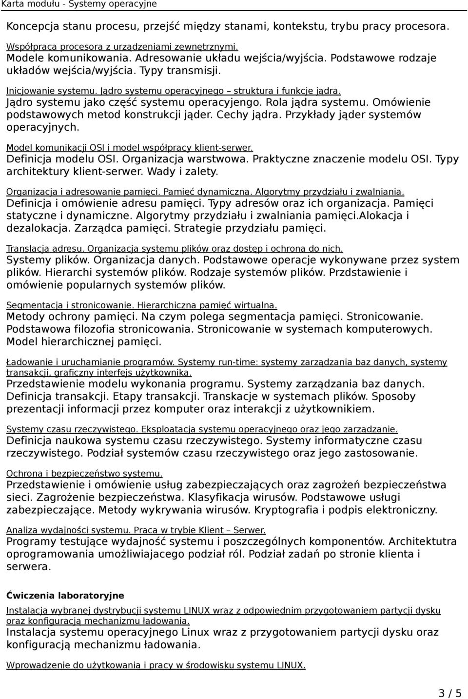 Rola jądra systemu. Omówienie podstawowych metod konstrukcji jąder. Cechy jądra. Przykłady jąder systemów operacyjnych. Model komunikacji OSI i model współpracy klient-serwer. Definicja modelu OSI.