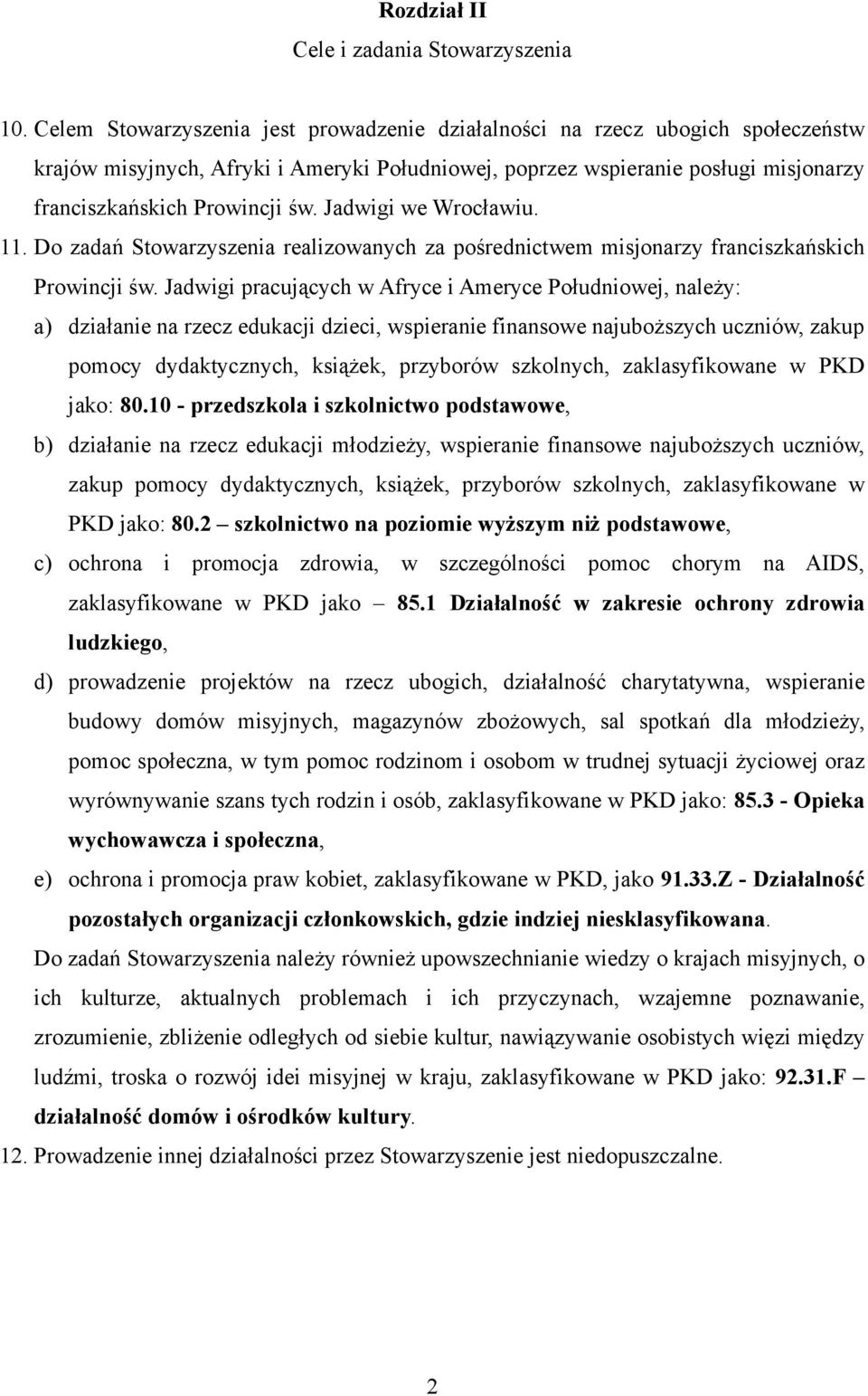 Jadwigi we Wrocławiu. 11. Do zadań Stowarzyszenia realizowanych za pośrednictwem misjonarzy franciszkańskich Prowincji św.