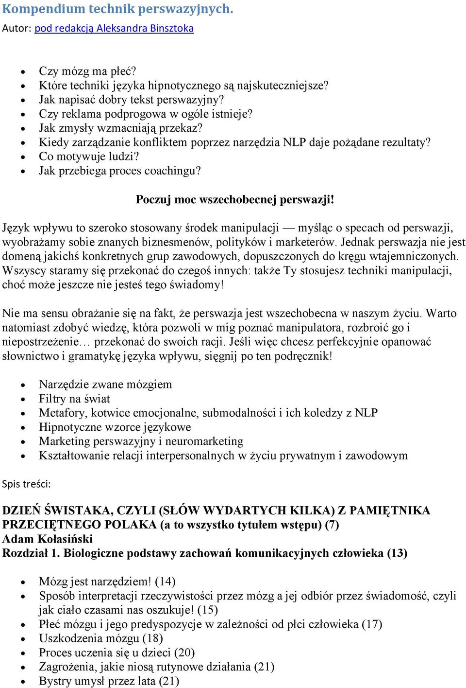 Poczuj moc wszechobecnej perswazji! Język wpływu to szeroko stosowany środek manipulacji myśląc o specach od perswazji, wyobrażamy sobie znanych biznesmenów, polityków i marketerów.