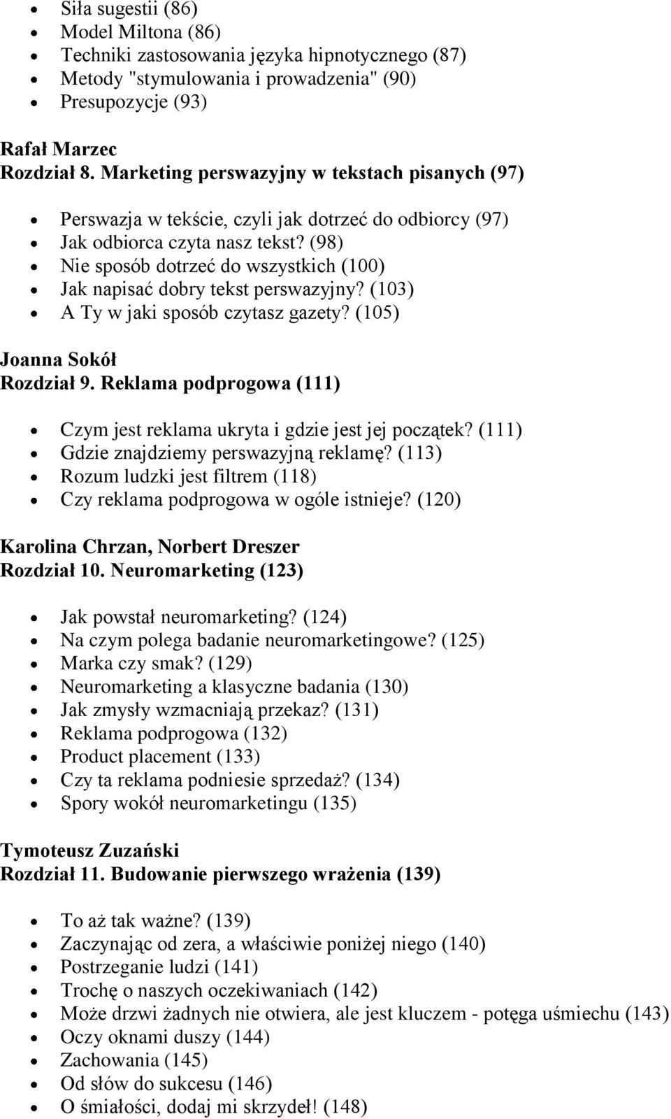 (98) Nie sposób dotrzeć do wszystkich (100) Jak napisać dobry tekst perswazyjny? (103) A Ty w jaki sposób czytasz gazety? (105) Joanna Sokół Rozdział 9.