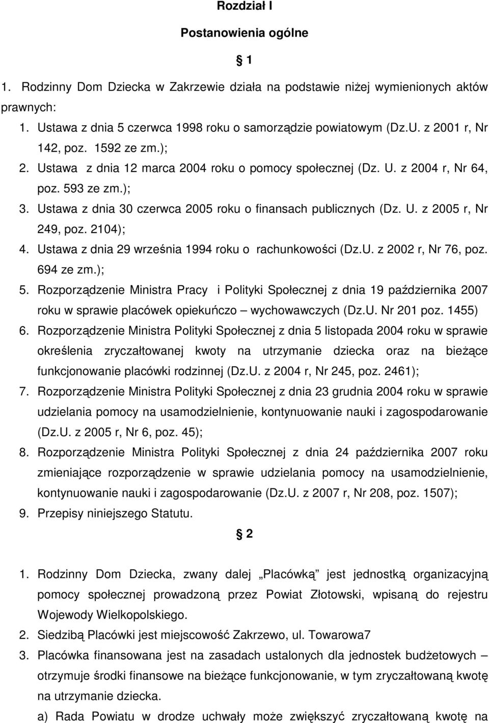 2104); 4. Ustawa z dnia 29 września 1994 roku o rachunkowości (Dz.U. z 2002 r, Nr 76, poz. 694 ze zm.); 5.