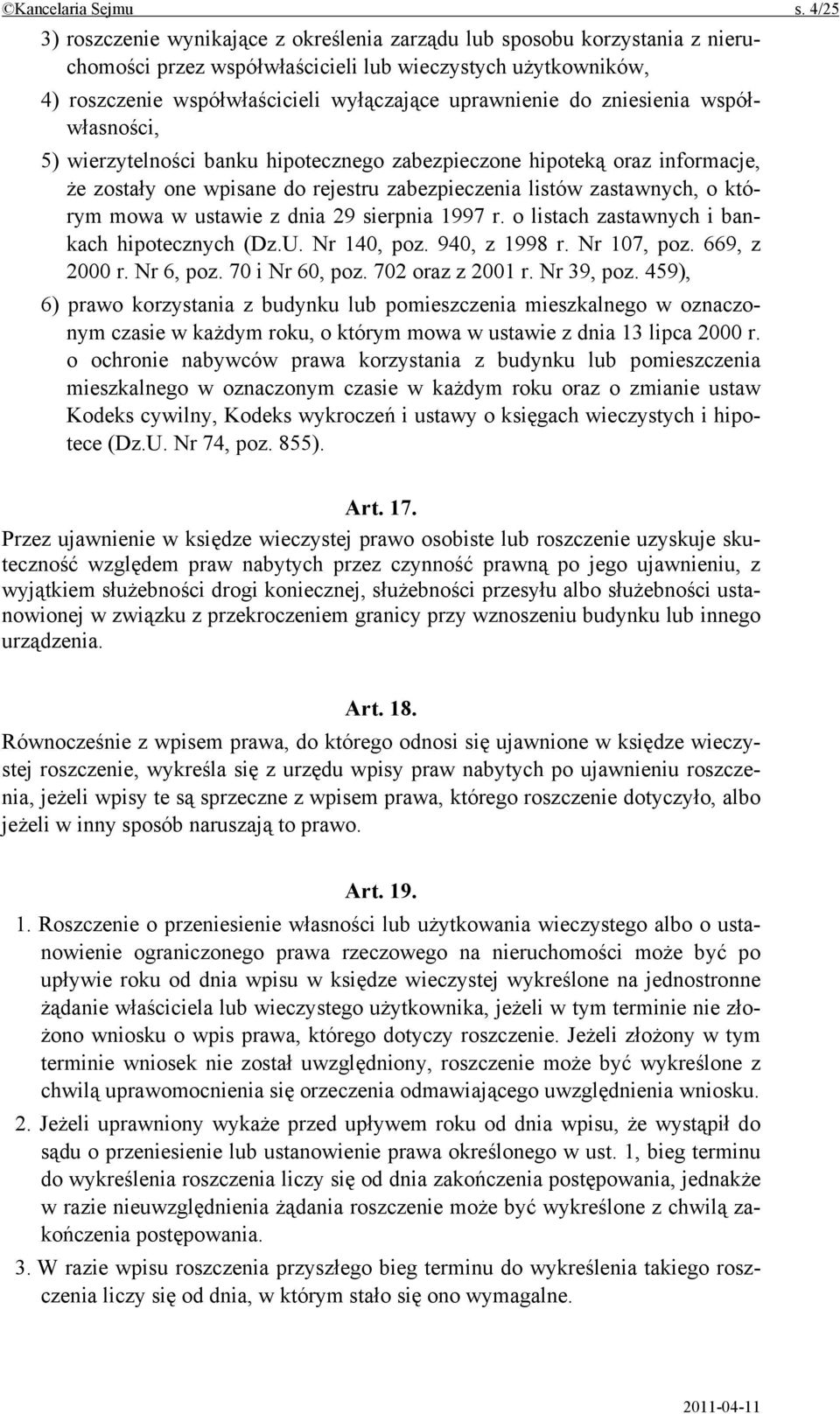 do zniesienia współwłasności, 5) wierzytelności banku hipotecznego zabezpieczone hipoteką oraz informacje, że zostały one wpisane do rejestru zabezpieczenia listów zastawnych, o którym mowa w ustawie
