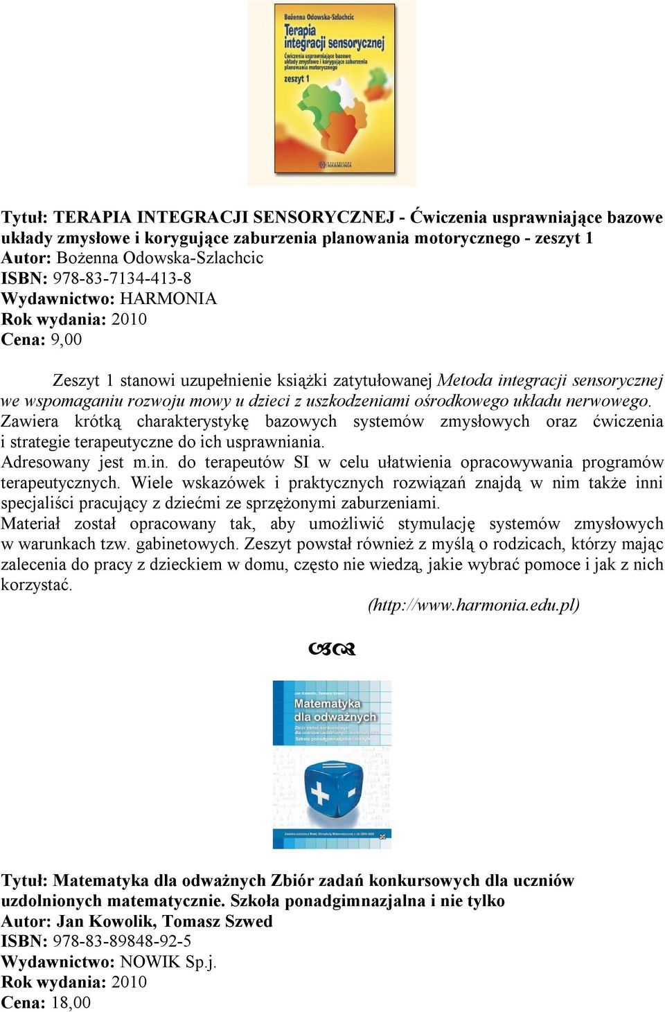 Zawiera krótką charakterystykę bazowych systemów zmysłowych oraz ćwiczenia i strategie terapeutyczne do ich usprawniania. Adresowany jest m.in.