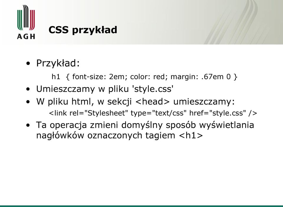 css' W pliku html, w sekcji <head> umieszczamy: <link rel="stylesheet"