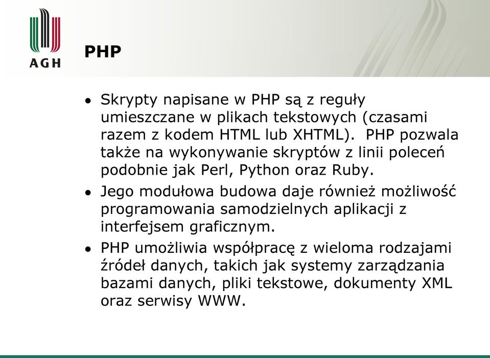 Jego modułowa budowa daje również możliwość programowania samodzielnych aplikacji z interfejsem graficznym.