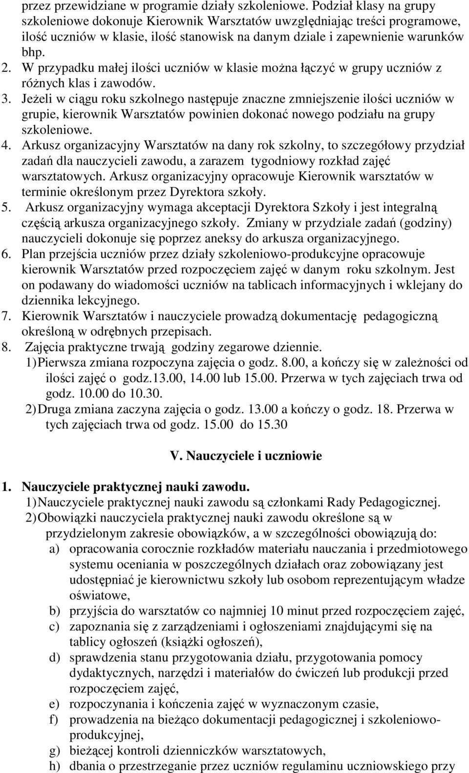 W przypadku małej ilości uczniów w klasie moŝna łączyć w grupy uczniów z róŝnych klas i zawodów. 3.