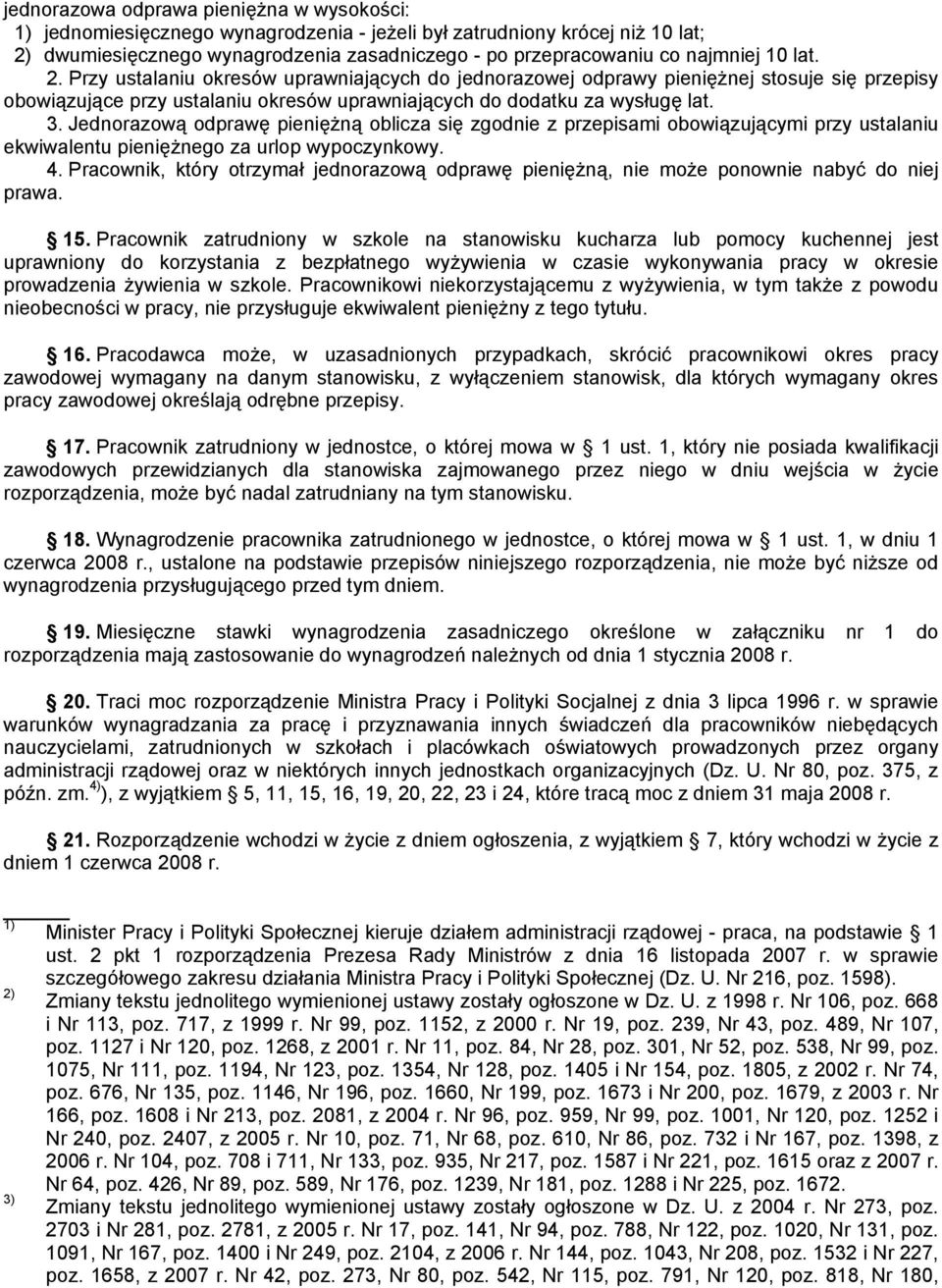 Jednorazową odprawę pieniężną oblicza się zgodnie z przepisami obowiązującymi przy ustalaniu ekwiwalentu pieniężnego za urlop wypoczynkowy. 4.