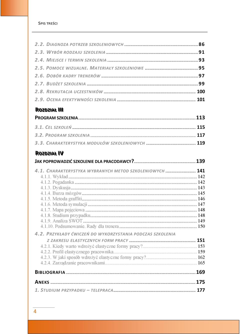 3. CHARAKTERYSTYKA MODUŁÓW SZKOLENIOWYCH... 119 RR OO ZZ DD ZZ II IAA ŁŁ I VV JAK POPROWADZIĆ SZKOLENIE DLA PRACODAWCY?... 139 4.1. CHARAKTERYSTYKA WYBRANYCH METOD SZKOLENIOWYCH... 141 4.1.1. Wykład.