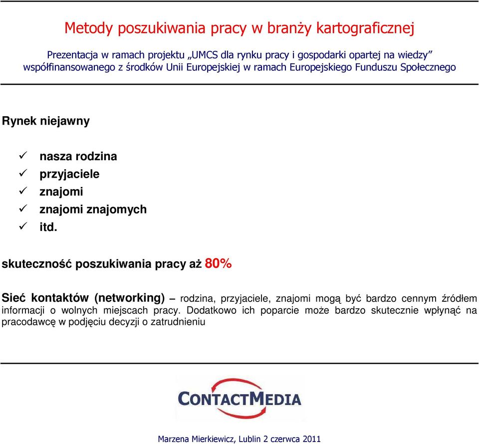 przyjaciele, znajomi mogą być bardzo cennym źródłem informacji o wolnych miejscach