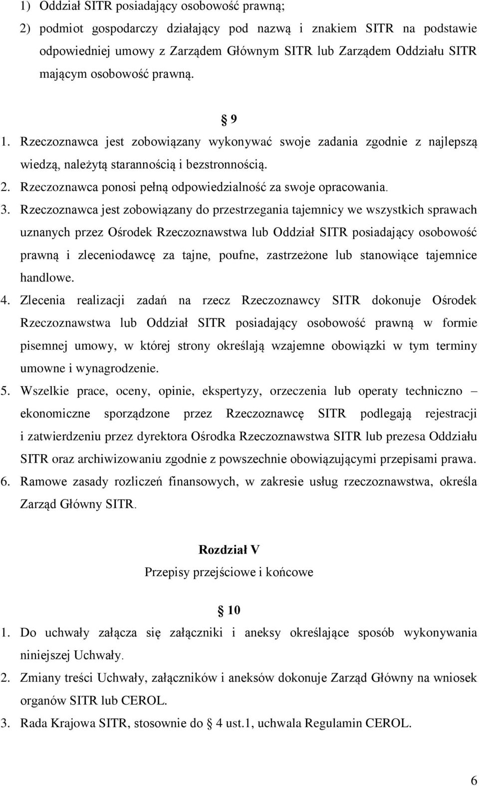 Rzeczoznawca ponosi pełną odpowiedzialność za swoje opracowania. 3.