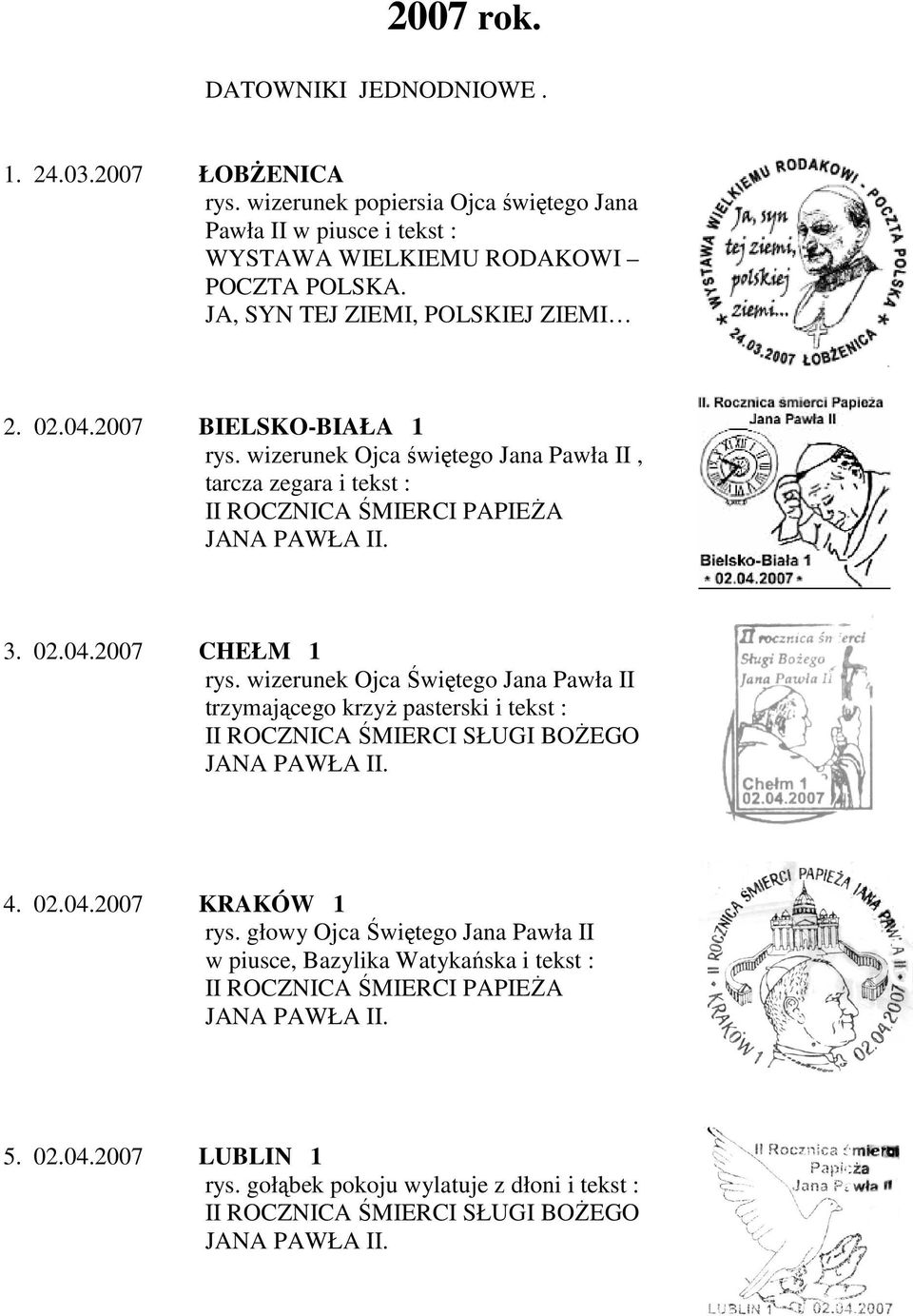 2007 BIELSKO-BIAŁA 1 rys. wizerunek Ojca świętego Jana Pawła II, tarcza zegara i tekst : II ROCZNICA ŚMIERCI PAPIEŻA 3. 02.04.