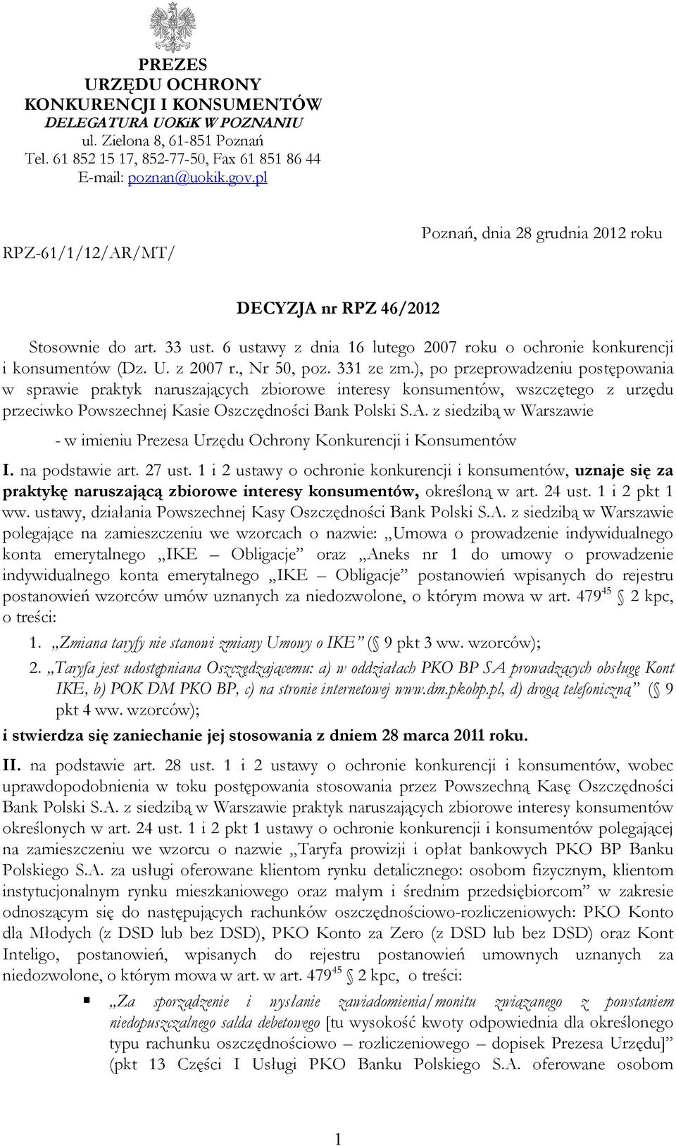 , Nr 50, poz. 331 ze zm.), po przeprowadzeniu postępowania w sprawie praktyk naruszających zbiorowe interesy konsumentów, wszczętego z urzędu przeciwko Powszechnej Kasie Oszczędności Bank Polski S.A.