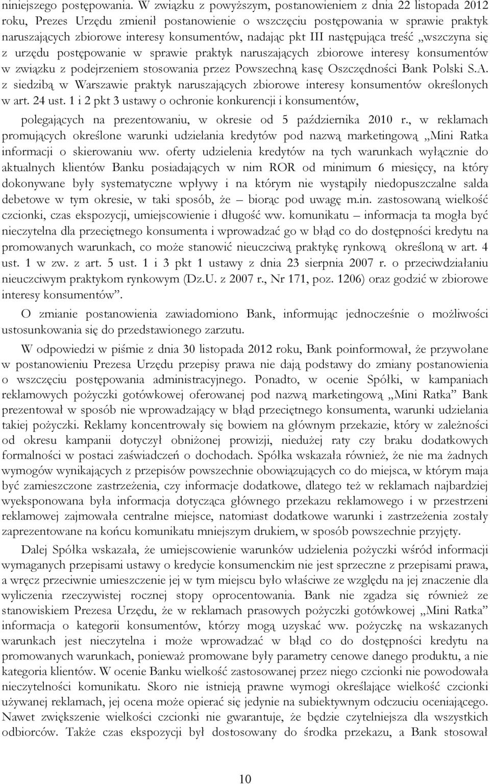 nadając pkt III następująca treść wszczyna się z urzędu postępowanie w sprawie praktyk naruszających zbiorowe interesy konsumentów w związku z podejrzeniem stosowania przez Powszechną kasę