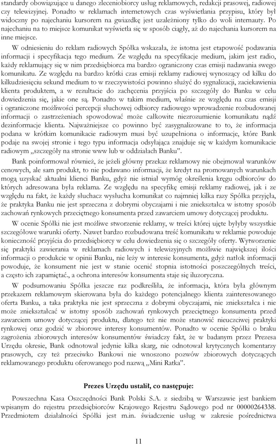 Po najechaniu na to miejsce komunikat wyświetla się w sposób ciągły, aż do najechania kursorem na inne miejsce.