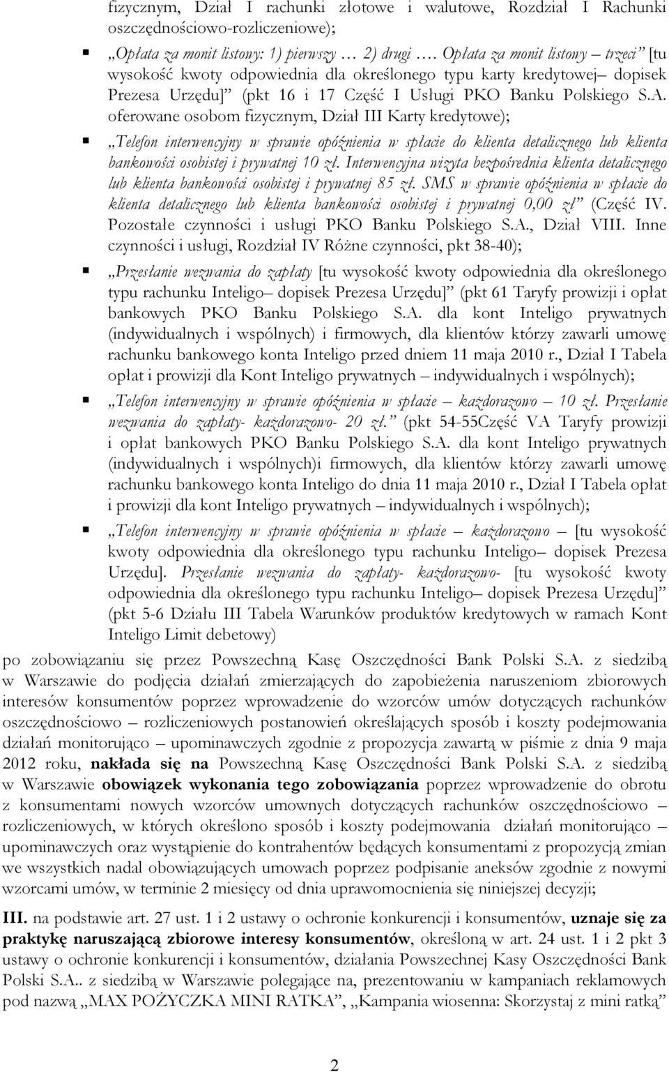 oferowane osobom fizycznym, Dział III Karty kredytowe); Telefon interwencyjny w sprawie opóźnienia w spłacie do klienta detalicznego lub klienta bankowości osobistej i prywatnej 10 zł.