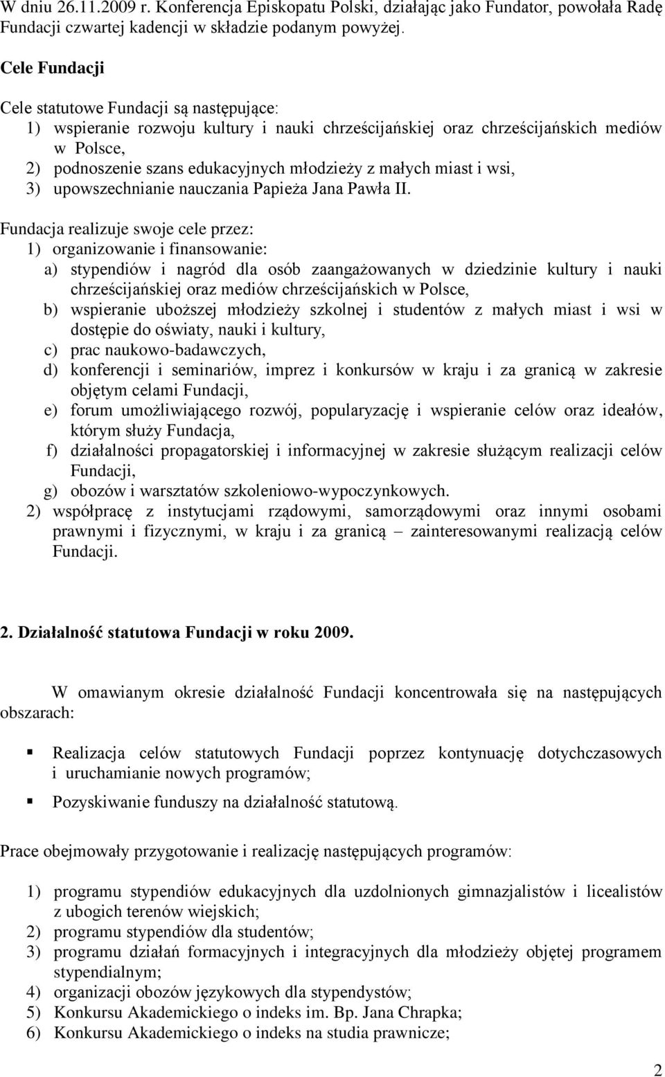 małych miast i wsi, 3) upowszechnianie nauczania Papieża Jana Pawła II.