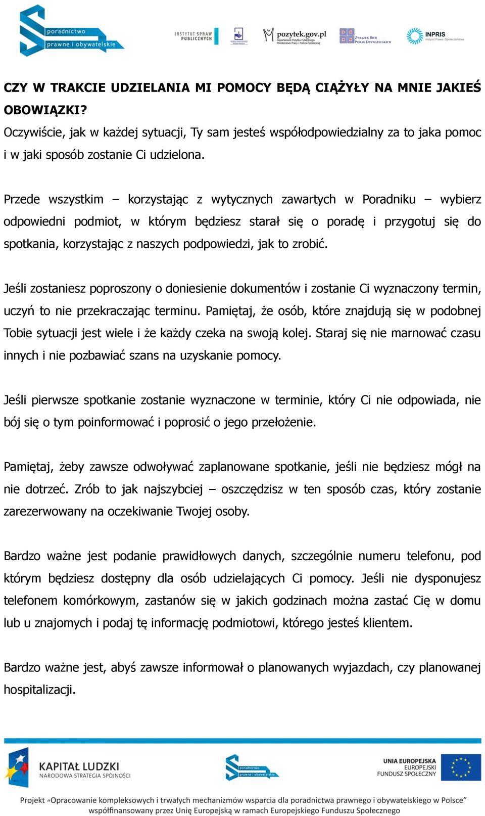 to zrobić. Jeśli zostaniesz poproszony o doniesienie dokumentów i zostanie Ci wyznaczony termin, uczyń to nie przekraczając terminu.