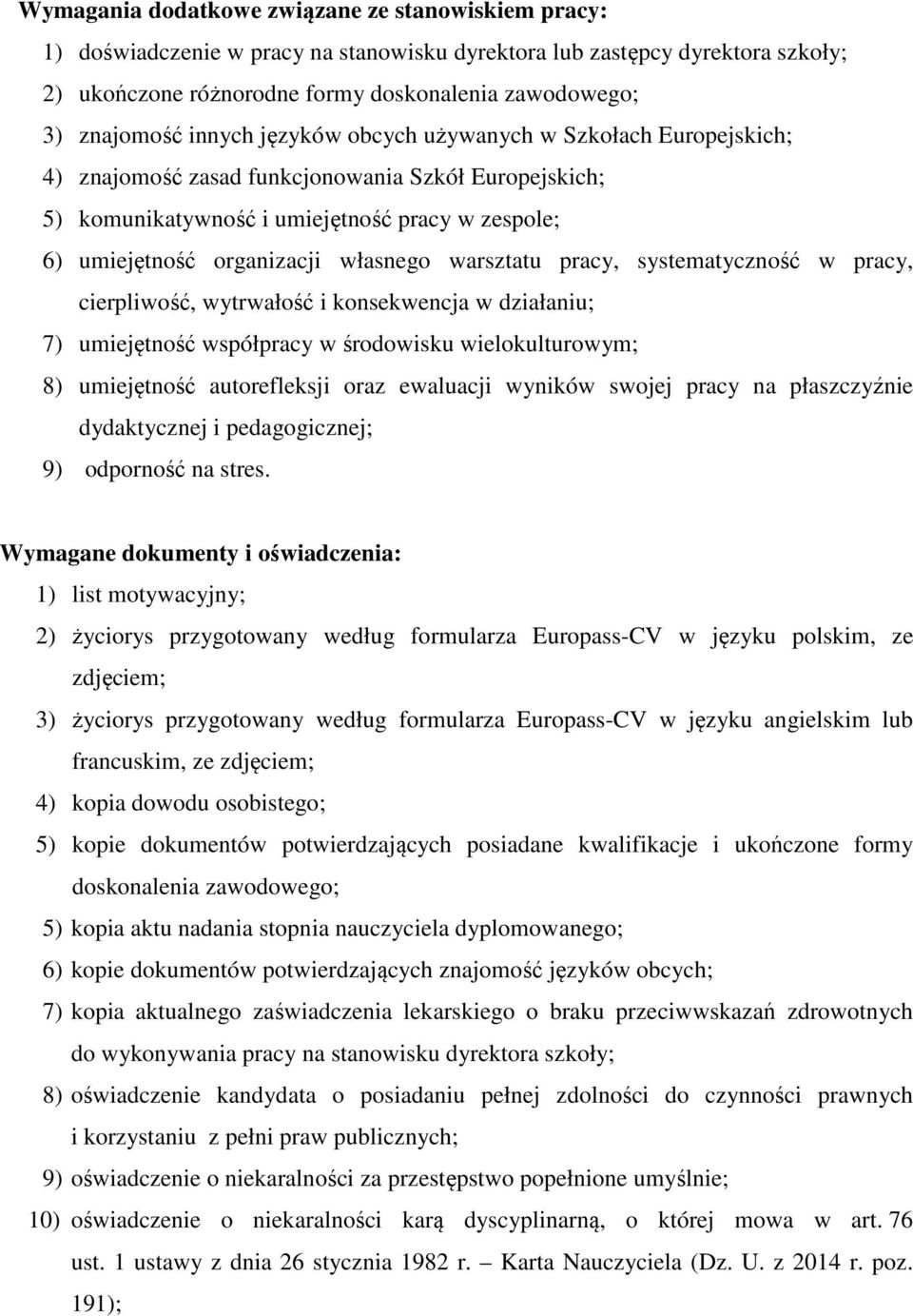 warsztatu pracy, systematyczność w pracy, cierpliwość, wytrwałość i konsekwencja w działaniu; 7) umiejętność współpracy w środowisku wielokulturowym; 8) umiejętność autorefleksji oraz ewaluacji