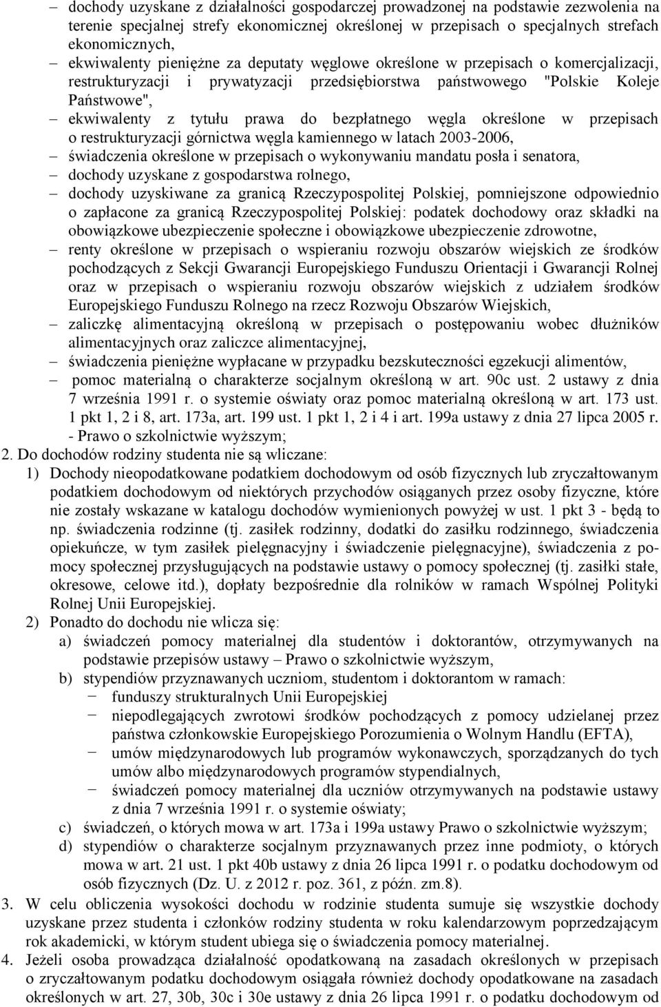 bezpłatnego węgla określone w przepisach o restrukturyzacji górnictwa węgla kamiennego w latach 2003-2006, świadczenia określone w przepisach o wykonywaniu mandatu posła i senatora, dochody uzyskane