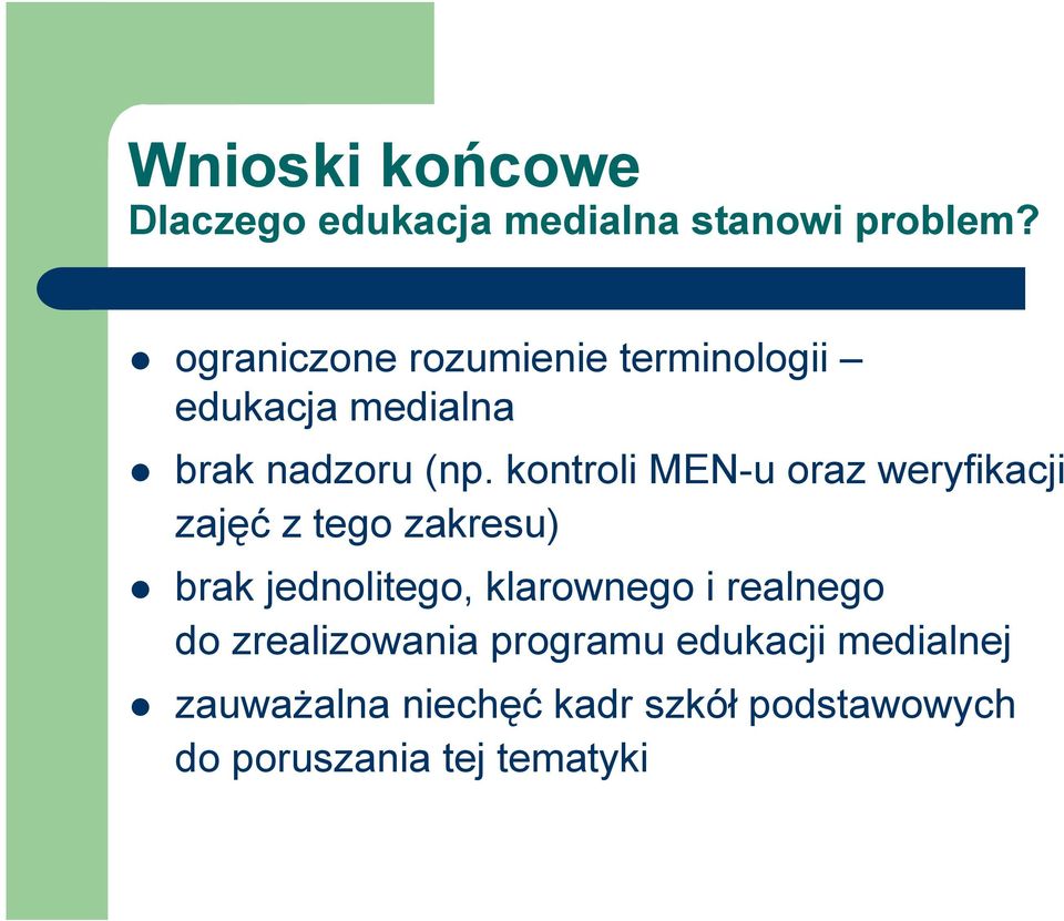 kontroli MEN-u oraz weryfikacji zajęć z tego zakresu) brak jednolitego, klarownego i