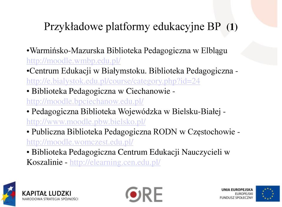 edu.pl/ Pedagogiczna Biblioteka Wojewódzka w Bielsku-Białej - http://www.moodle.pbw.bielsko.