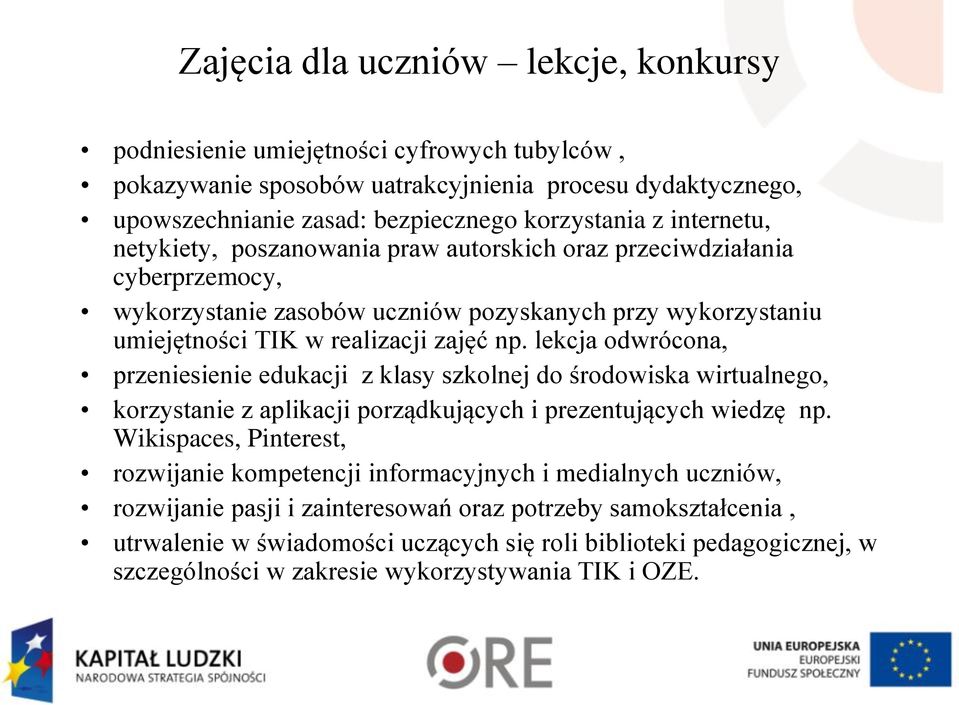 lekcja odwrócona, przeniesienie edukacji z klasy szkolnej do środowiska wirtualnego, korzystanie z aplikacji porządkujących i prezentujących wiedzę np.