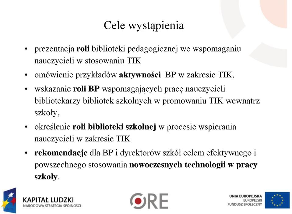 szkolnych w promowaniu TIK wewnątrz szkoły, określenie roli biblioteki szkolnej w procesie wspierania nauczycieli w