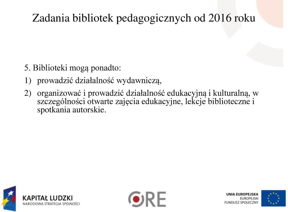 organizować i prowadzić działalność edukacyjną i kulturalną, w