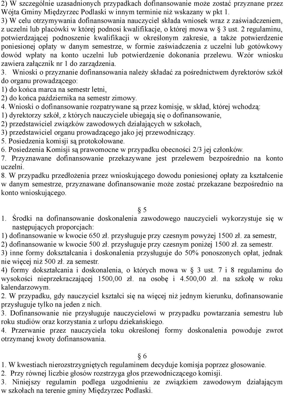 2 regulaminu, potwierdzającej podnoszenie kwalifikacji w określonym zakresie, a także potwierdzenie poniesionej opłaty w danym semestrze, w formie zaświadczenia z uczelni lub gotówkowy dowód wpłaty