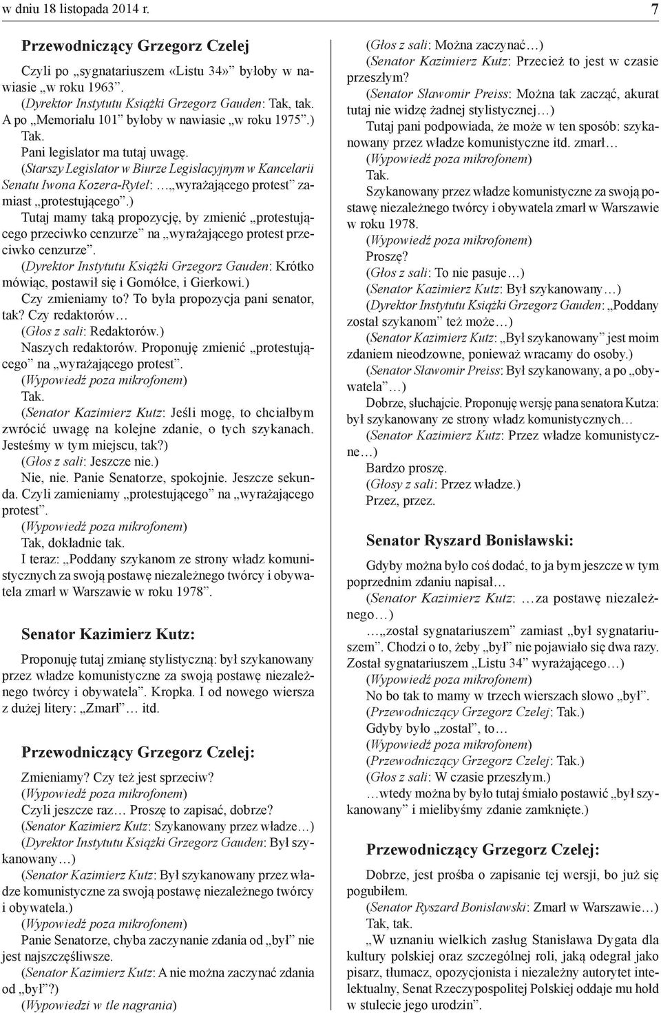 (Starszy Legislator w Biurze Legislacyjnym w Kancelarii Senatu Iwona Kozera-Rytel: wyrażającego protest zamiast protestującego.