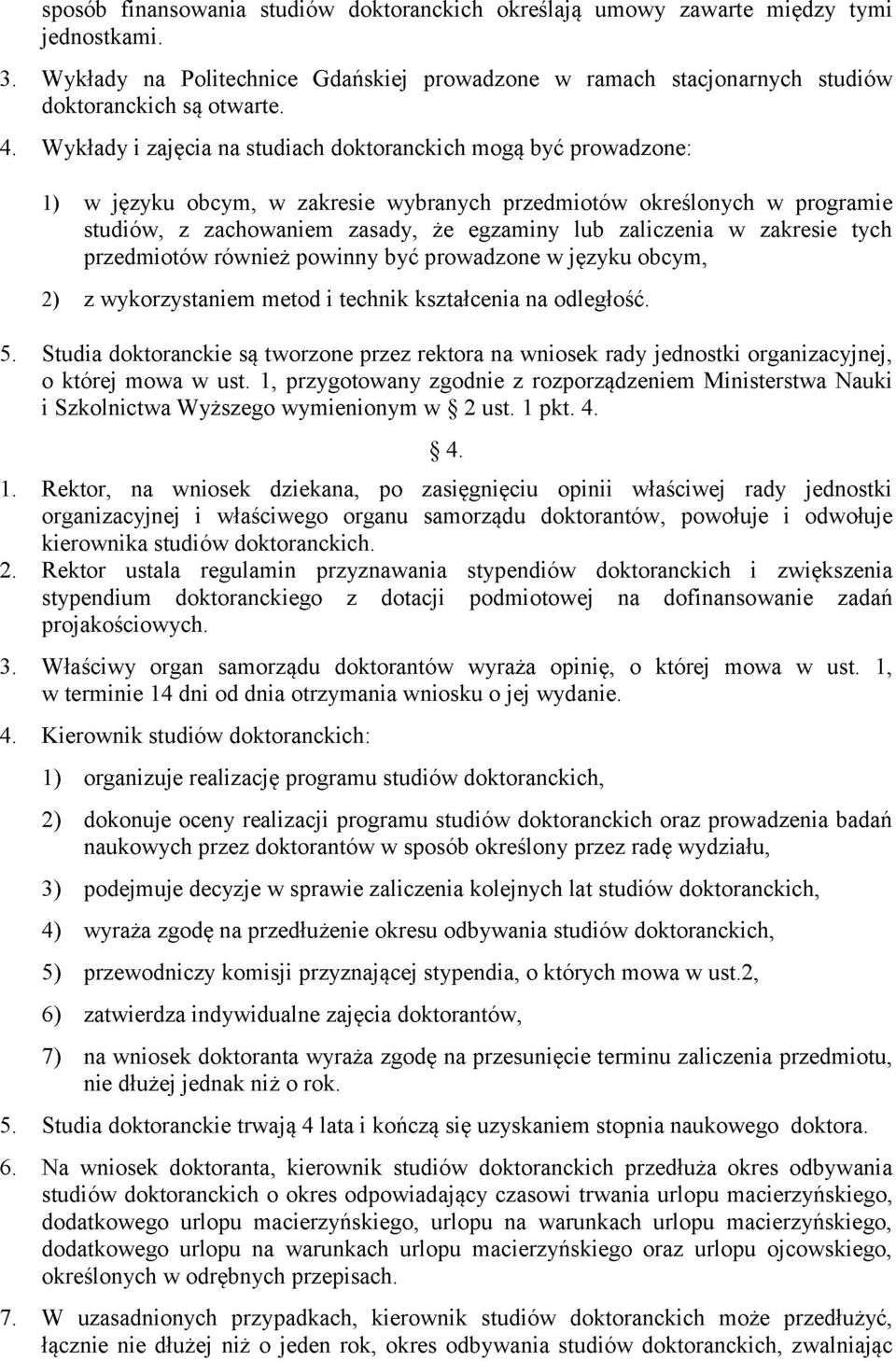 w zakresie tych przedmiotów również powinny być prowadzone w języku obcym, 2) z wykorzystaniem metod i technik kształcenia na odległość. 5.