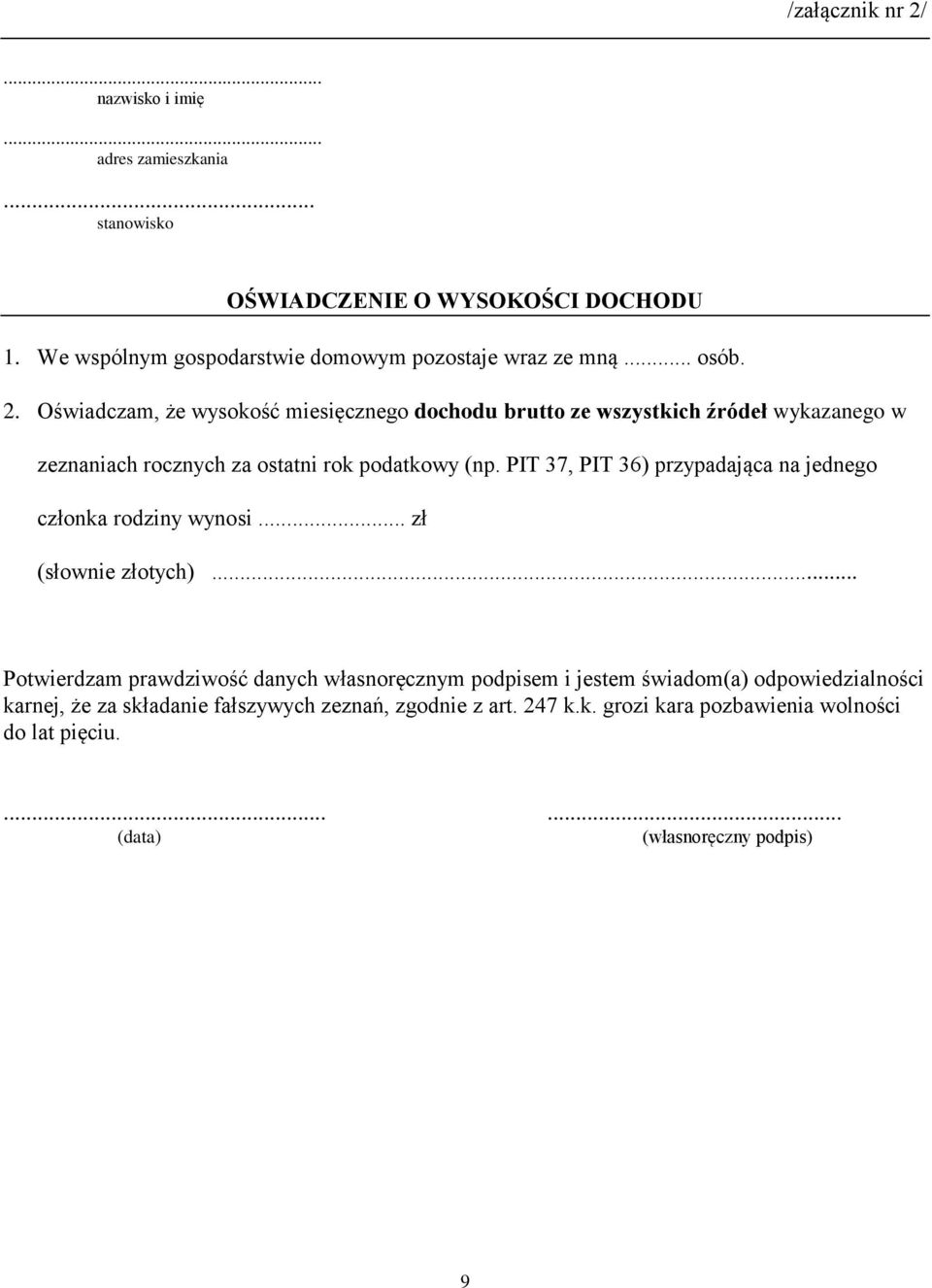 Oświadczam, że wysokość miesięcznego dochodu brutto ze wszystkich źródeł wykazanego w zeznaniach rocznych za ostatni rok podatkowy (np.