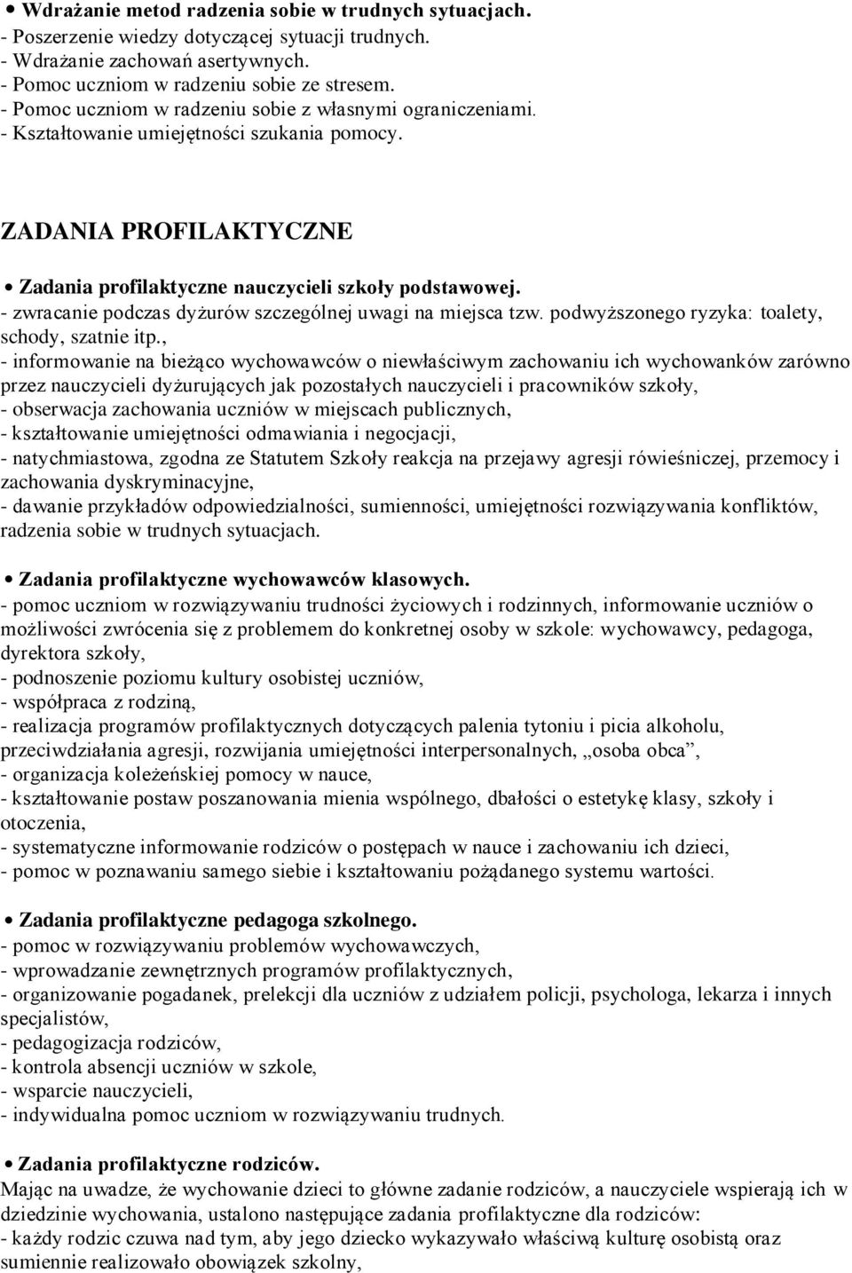 - zwracanie podczas dyżurów szczególnej uwagi na miejsca tzw. podwyższonego ryzyka: toalety, schody, szatnie itp.