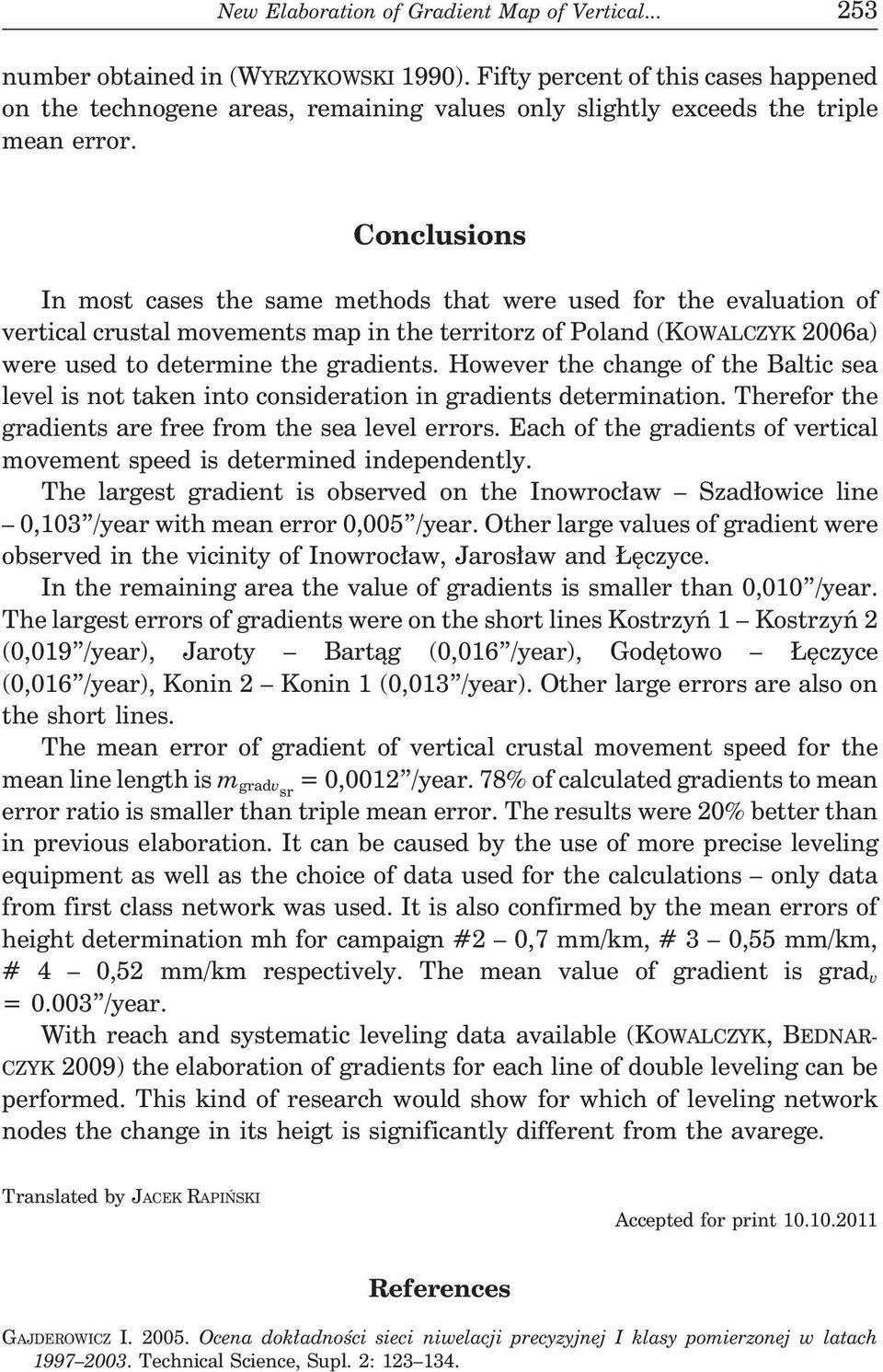 Conclusions In most cases the same methods that were used for the evaluation of vertical crustal movements map in the territorz of Poland (KOWALCZYK a) were used to determine the gradients.