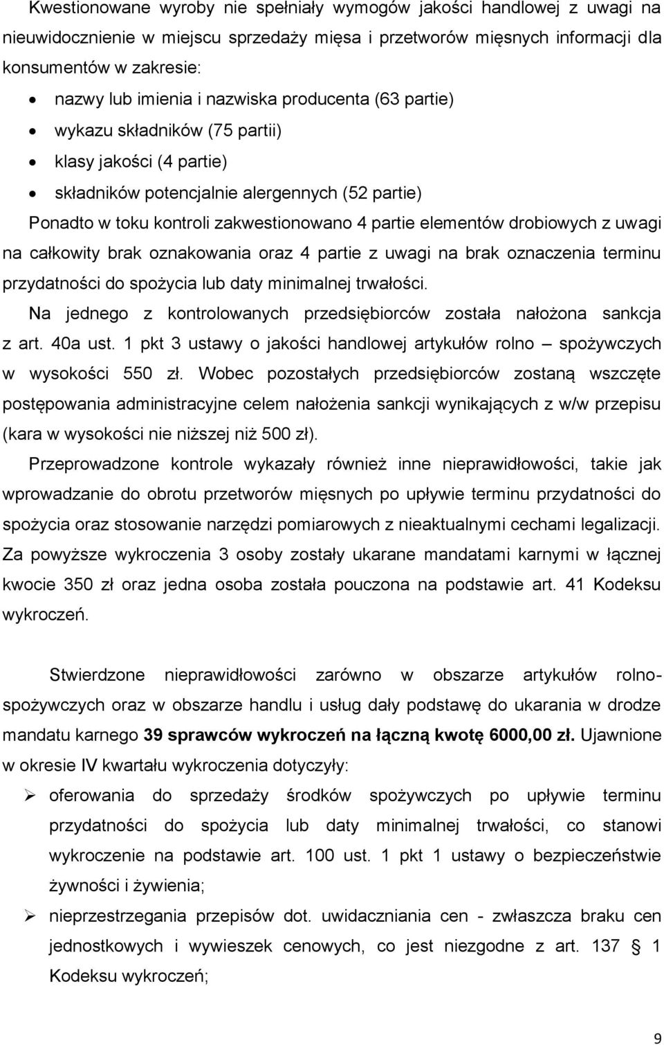 drobiowych z uwagi na całkowity brak oznakowania oraz 4 partie z uwagi na brak oznaczenia terminu przydatności do spożycia lub daty minimalnej trwałości.