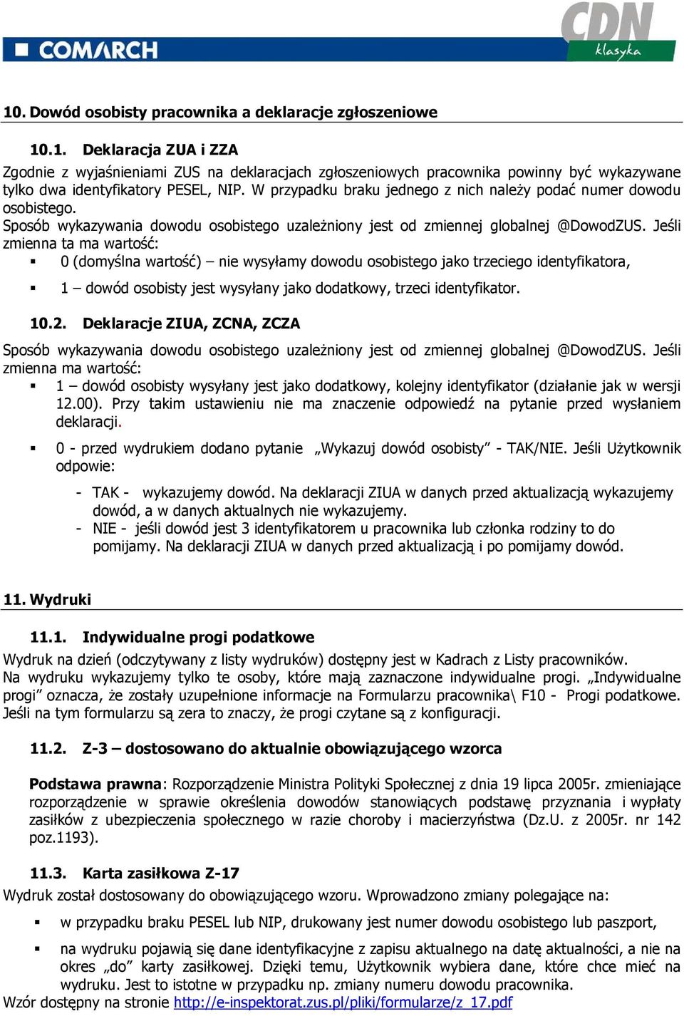 Jeśli zmienna ta ma wartość: 0 (domyślna wartość) nie wysyłamy dowodu osobistego jako trzeciego identyfikatora, 1 dowód osobisty jest wysyłany jako dodatkowy, trzeci identyfikator. 10.2.