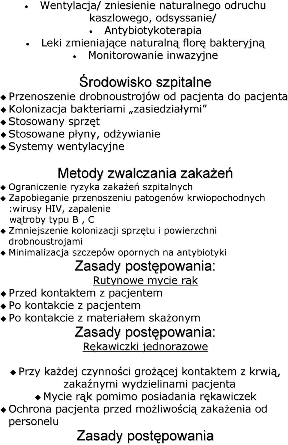 szpitalnych Zapobieganie przenoszeniu patogenów krwiopochodnych :wirusy HIV, zapalenie wątroby typu B, C Zmniejszenie kolonizacji sprzętu i powierzchni drobnoustrojami Minimalizacja szczepów opornych