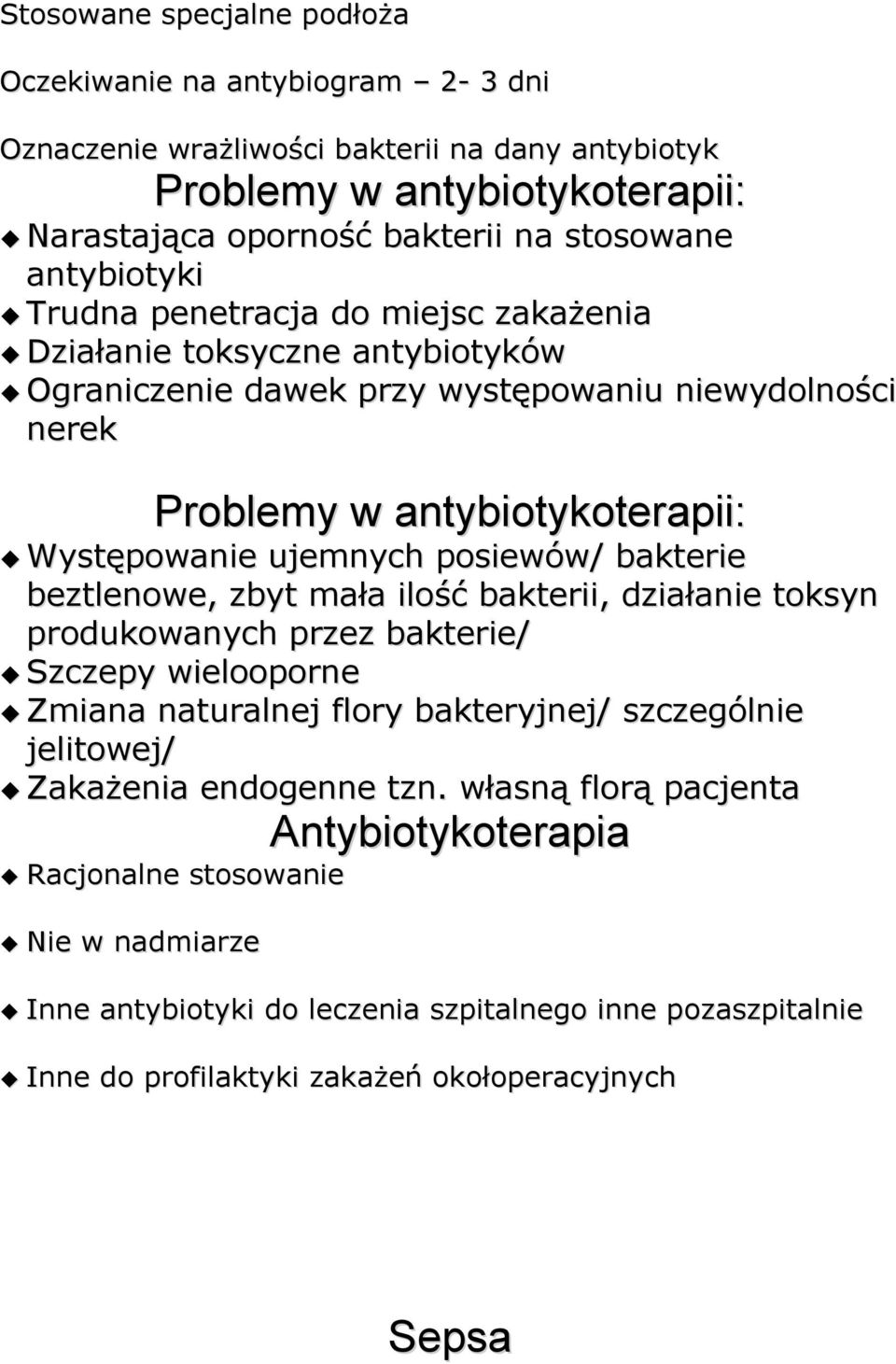 posiewów/ bakterie beztlenowe, zbyt mała ilość bakterii, działanie toksyn produkowanych przez bakterie/ Szczepy wielooporne Zmiana naturalnej flory bakteryjnej/ szczególnie jelitowej/ Zakażenia