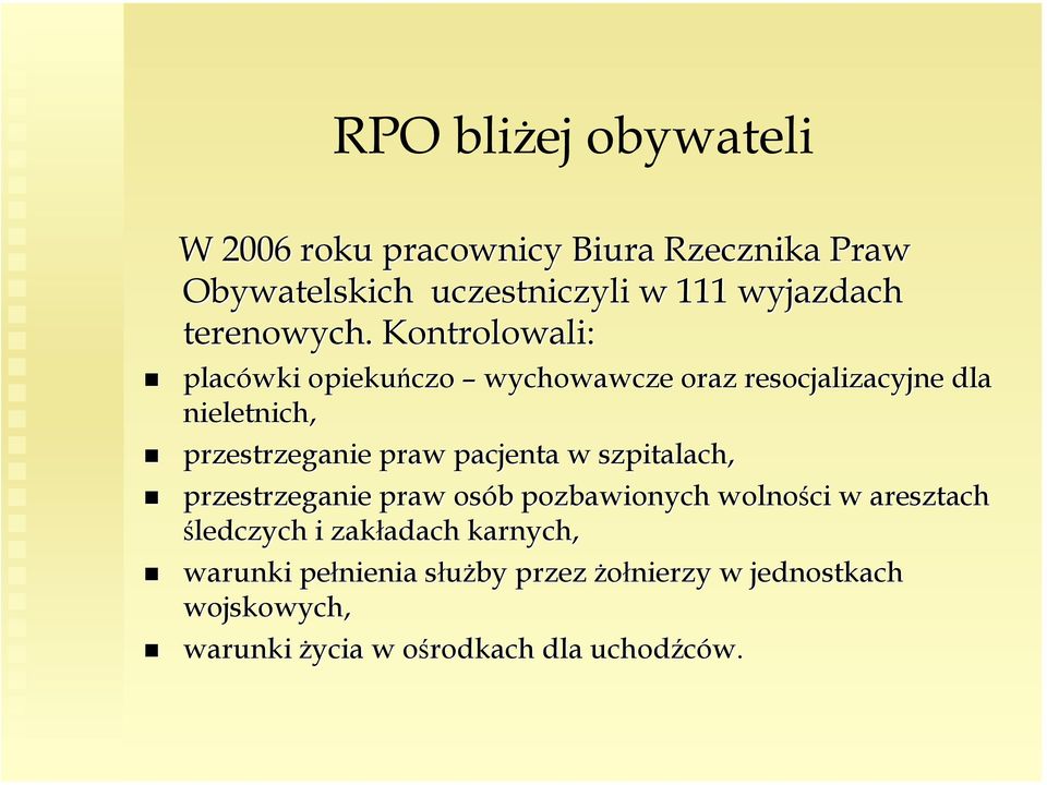 Kontrolowali: placówki opiekuńczo wychowawcze oraz resocjalizacyjne dla nieletnich, przestrzeganie praw pacjenta w