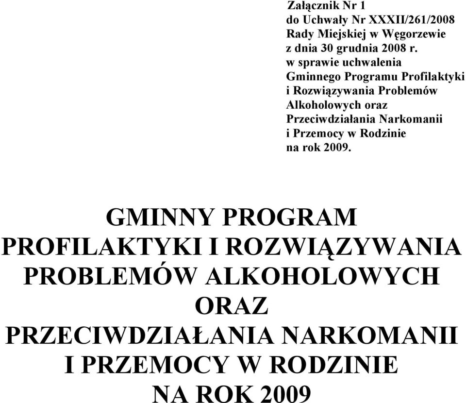 Przeciwdziałania Narkomanii i Przemocy w Rodzinie na rok 2009.