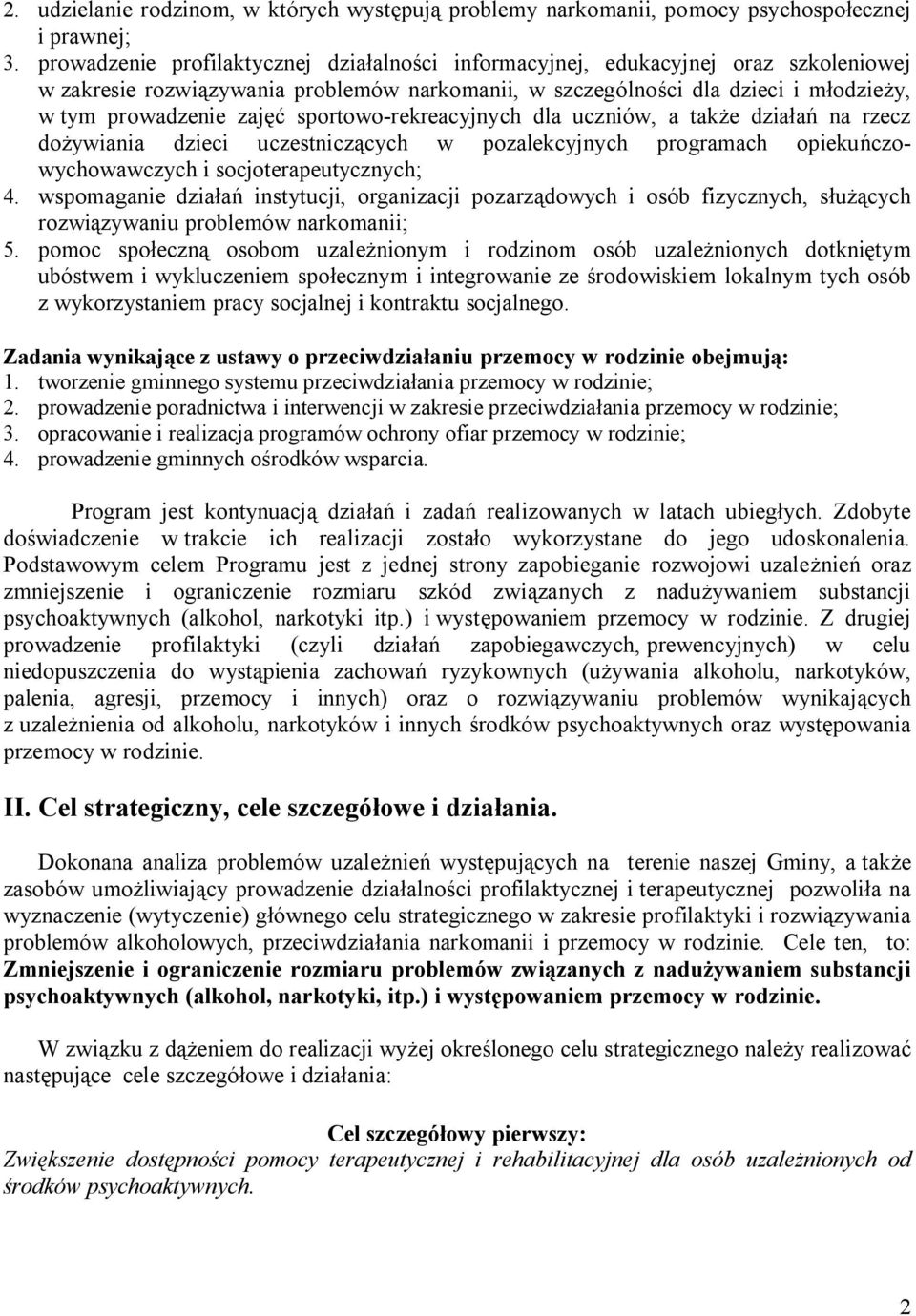 sportowo-rekreacyjnych dla uczniów, a także działań na rzecz dożywiania dzieci uczestniczących w pozalekcyjnych programach opiekuńczowychowawczych i socjoterapeutycznych; 4.