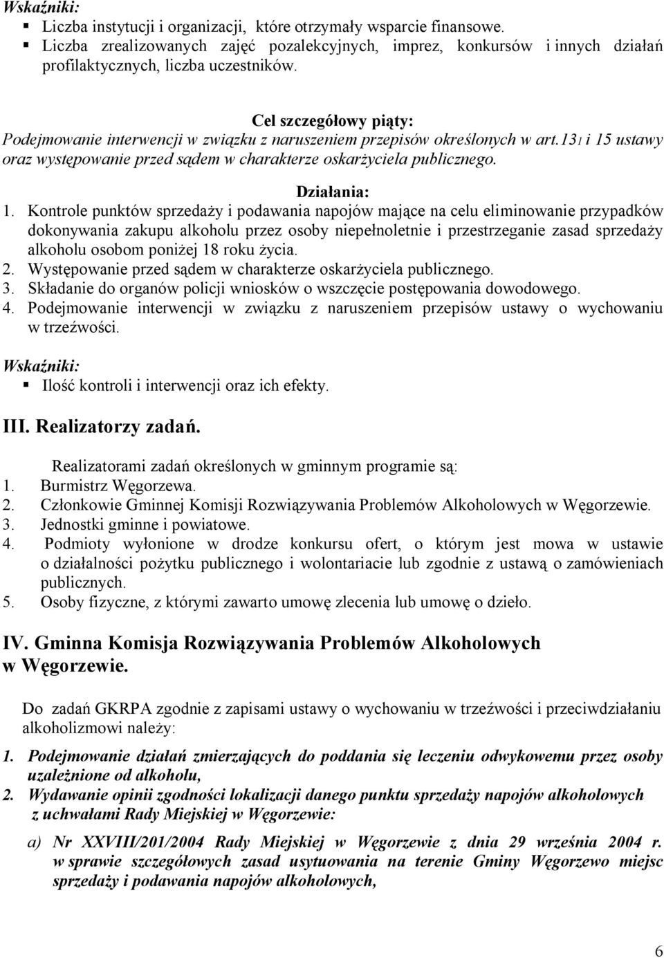 Kontrole punktów sprzedaży i podawania napojów mające na celu eliminowanie przypadków dokonywania zakupu alkoholu przez osoby niepełnoletnie i przestrzeganie zasad sprzedaży alkoholu osobom poniżej