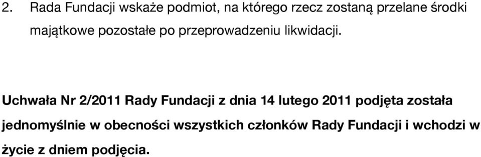 Uchwała Nr 2/2011 Rady Fundacji z dnia 14 lutego 2011 podjęta została