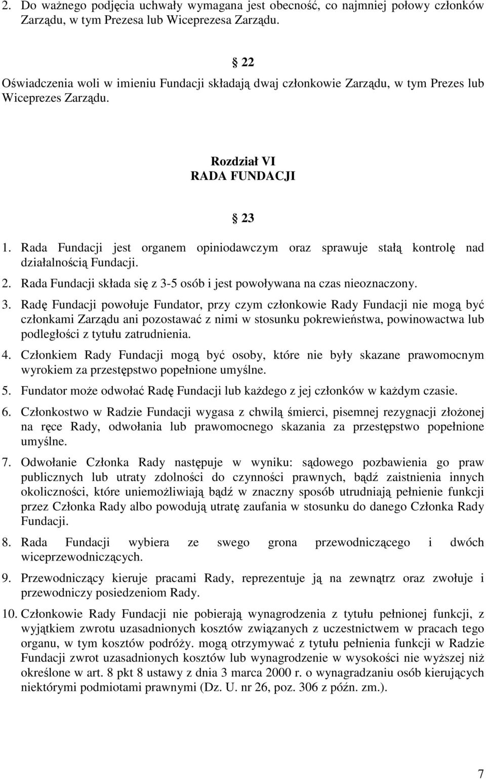 Rada Fundacji jest organem opiniodawczym oraz sprawuje stał kontrol nad działalnoci Fundacji. 2. Rada Fundacji składa si z 3-