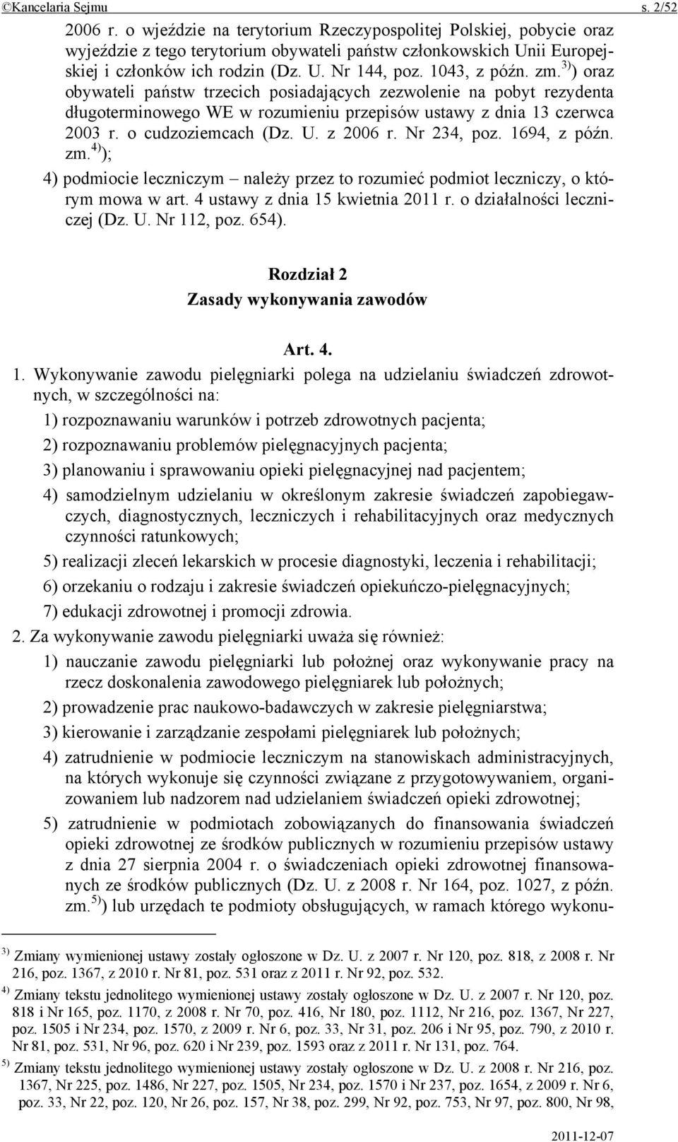 zm. 3) ) oraz obywateli państw trzecich posiadających zezwolenie na pobyt rezydenta długoterminowego WE w rozumieniu przepisów ustawy z dnia 13 czerwca 2003 r. o cudzoziemcach (Dz. U. z 2006 r.