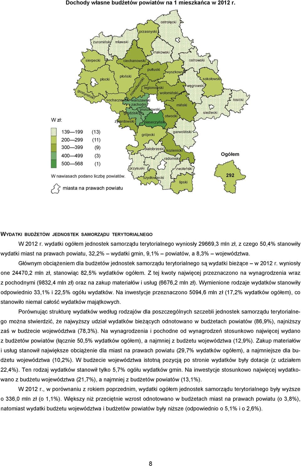 grodziski otwocki żyrardowski piaseczyński 139 199 200 299 300 399 400 499 500 568 (13) (11) (9) (3) (1) grójecki garwoliński kozienicki radomski W nawiasach podano liczbę powiatów.