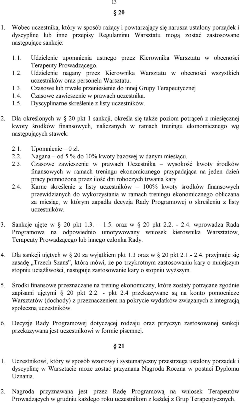 Czasowe zawieszenie w prawach uczestnika. 1.5. Dyscyplinarne skreślenie z listy uczestników. 2.